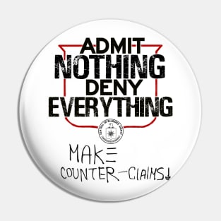 Admit Nothing Deny Everything Pin