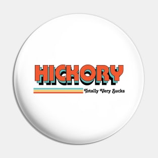 Hickory - Totally Very Sucks Pin