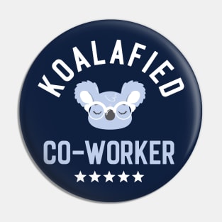Koalafied Co-Worker - Funny Gift Idea for Co-Workers Pin