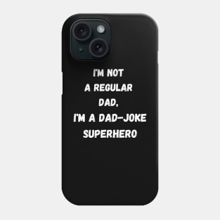I'm not a regular dad, I'm a dad-joke superhero Phone Case
