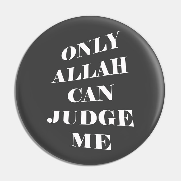 Only ALLAH Can Judge Me Pin by Hason3Clothing