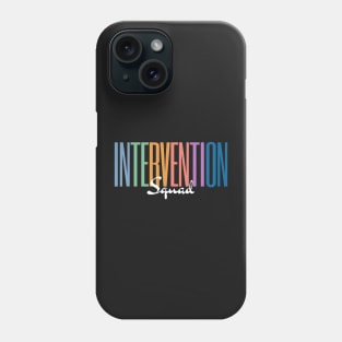 Intervention Squad, Behavior Specialist Early Intervention Paraprofessional Teacher Phone Case