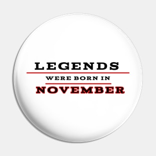 Legends were born in november Pin