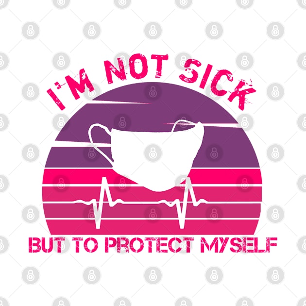 I'm Not Sick But To Protect MySelf by MimASM