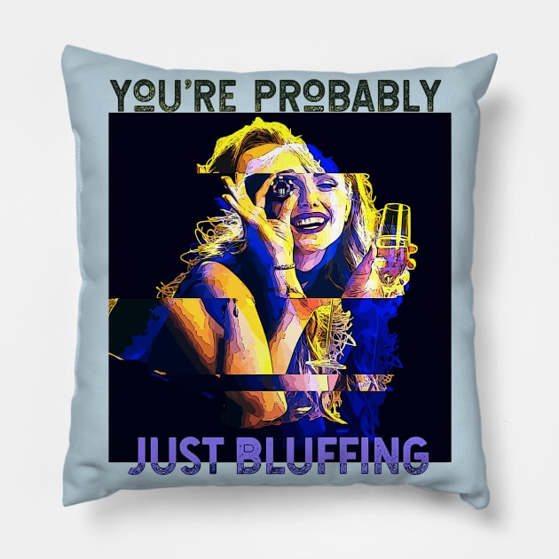 You're Probably Just Bluffing (gambling girl poker chip eye) Pillow by PersianFMts