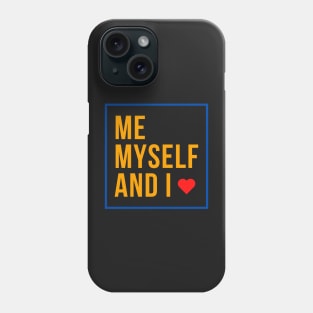 Me Myself and I Phone Case