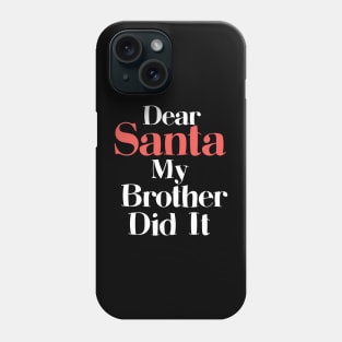 Funny Christmas Pajama Dear Santa My Brother Did It Phone Case