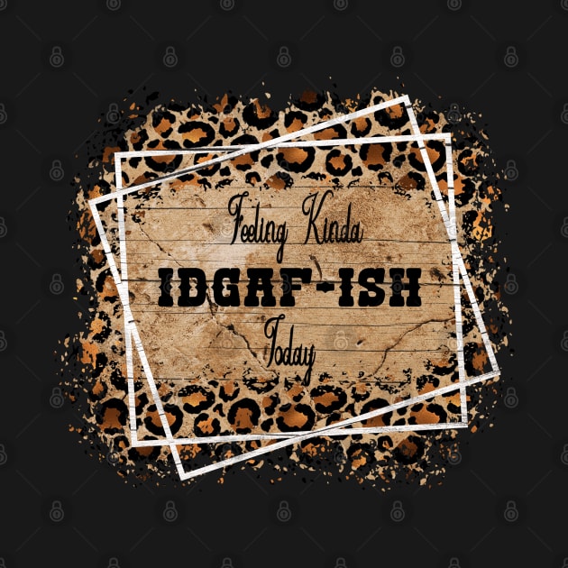 Feeling Kinda IDGAFish Today funny quote by Johner_Clerk_Design