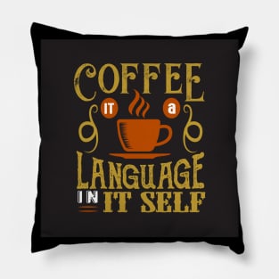 Coffee is a Language in its Self Funny Coffee Lover Pillow