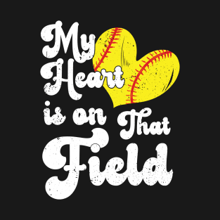 funny My Heart is on That Field softball baseball mom dad For Girls , Softball For Women T-Shirt