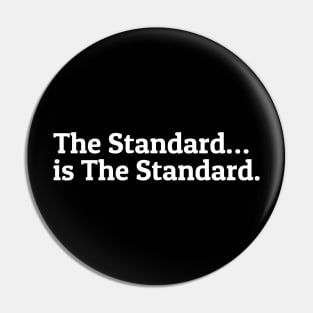 The Standard is The Standard Pin