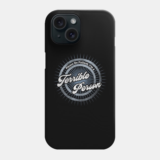 Terrible Person Phone Case by karutees