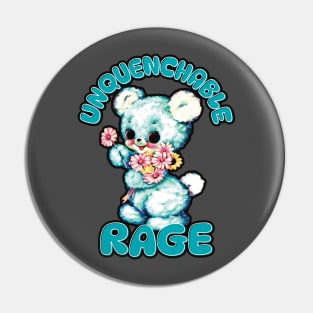 Unquenchable Rage teddy Pin