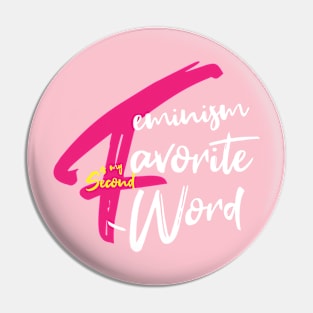 Feminism Is My Second Favorite F Word Pin