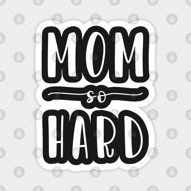 Mom So Hard Magnet by CityNoir