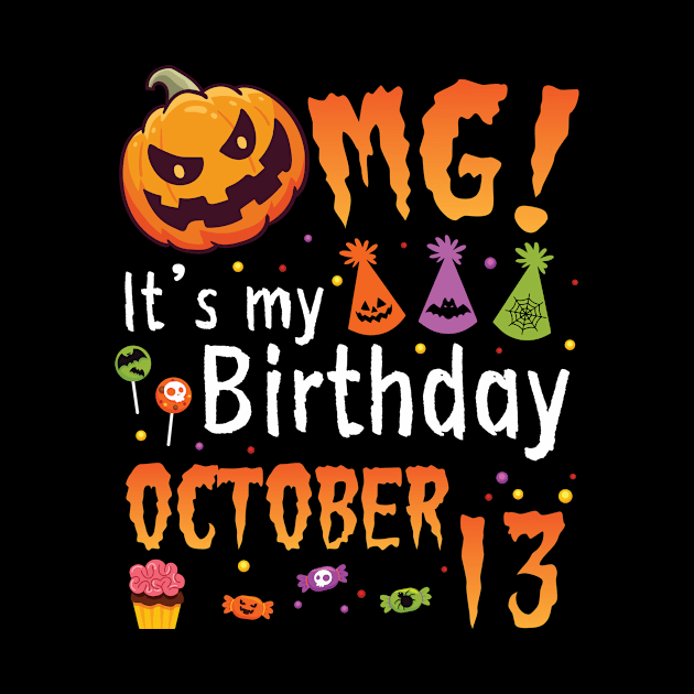 OMG It's My Birthday On October 13 Happy To Me You Papa Nana Dad Mom Son Daughter by DainaMotteut