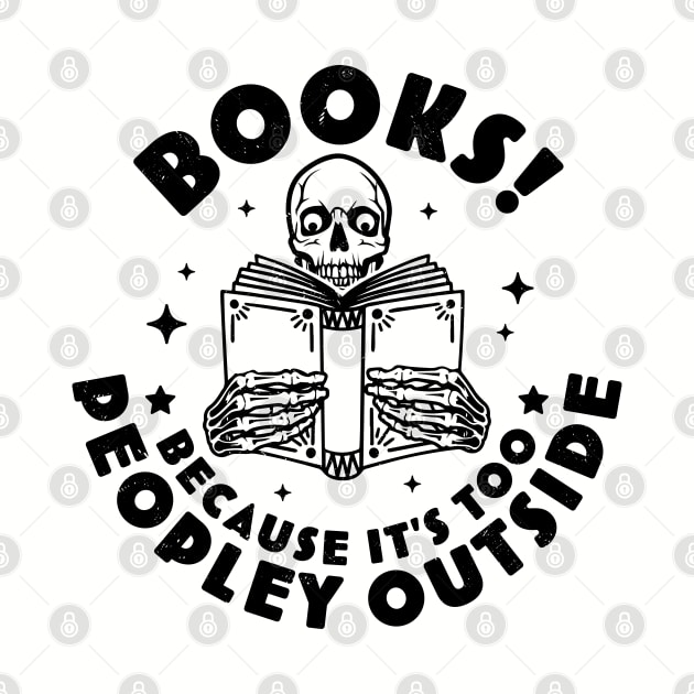 Books Because Its Too Peopley Outside Skeleton Reading Book by OrangeMonkeyArt