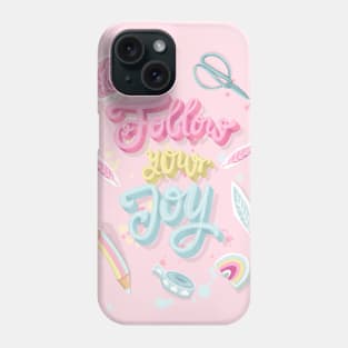 Follow your joy lettering for creative people Phone Case