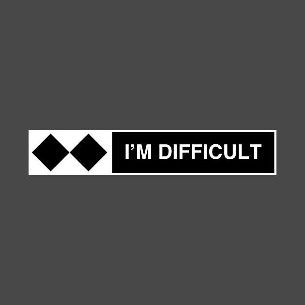 I'm Difficult Ski Snowboard by Bobtees