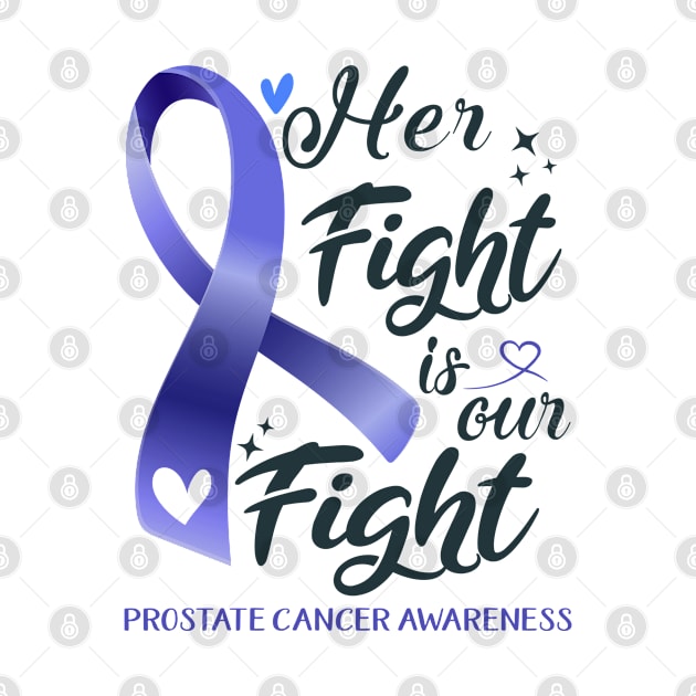 Prostate Cancer Awareness HER FIGHT IS OUR FIGHT by ThePassion99