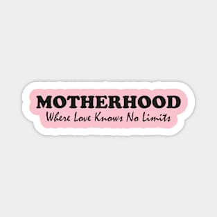 Motherhood: Where Love Knows No Limits Magnet