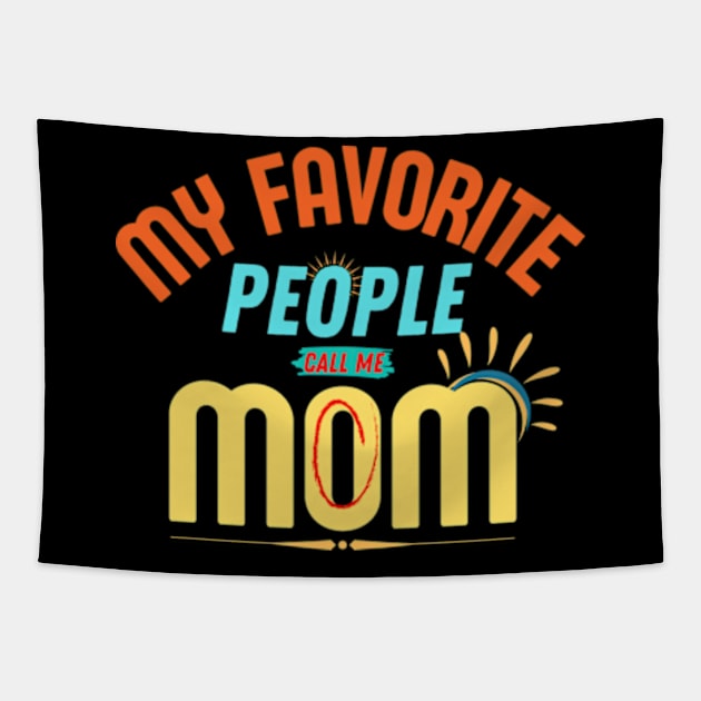 My Favorite People Call Me Mom Funny Mothers Day. Tapestry by AstronomDesign