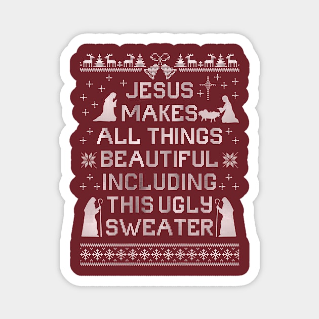 Jesus Makes All Things Beautiful, Including This Ugly Sweater Magnet by ShirtHappens