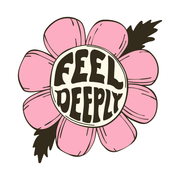 FEEL DEEPLY by sagepizza