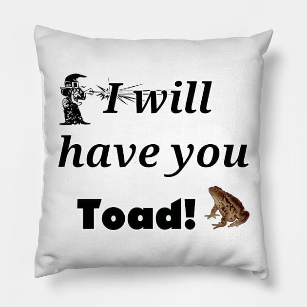 I will have you Toad! Pillow by ProfessorJayTee