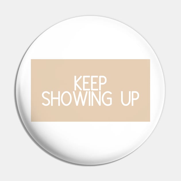 Keep Showing Up - Motivational and Inspiring Work Quotes Pin by BloomingDiaries