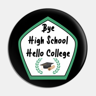 Bye High School, Hello College Pin