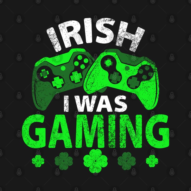 Irish I Was Gaming Funny St Patricks Day by S-Log