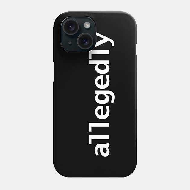 Allegedly Minimal Typography Phone Case by ellenhenryart