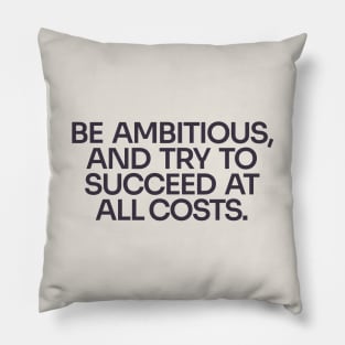 Be Ambitious Pillow