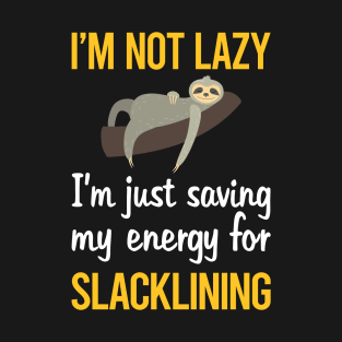 Saving Energy For Slacklining Slackline Slackliner T-Shirt