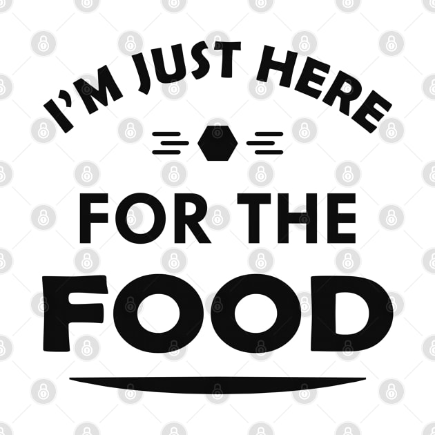 Food -I'm just here for the food by KC Happy Shop