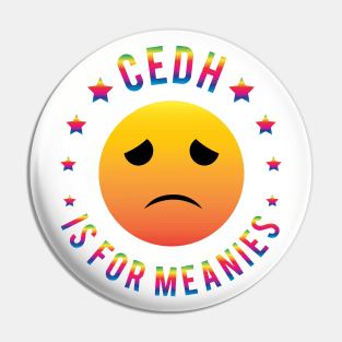 CEDH Is For Meanies Rainbow Pin