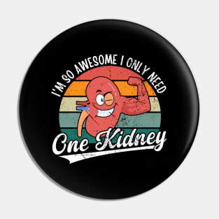 I'M So Awesome I Only Need One ney ney Donor Pin