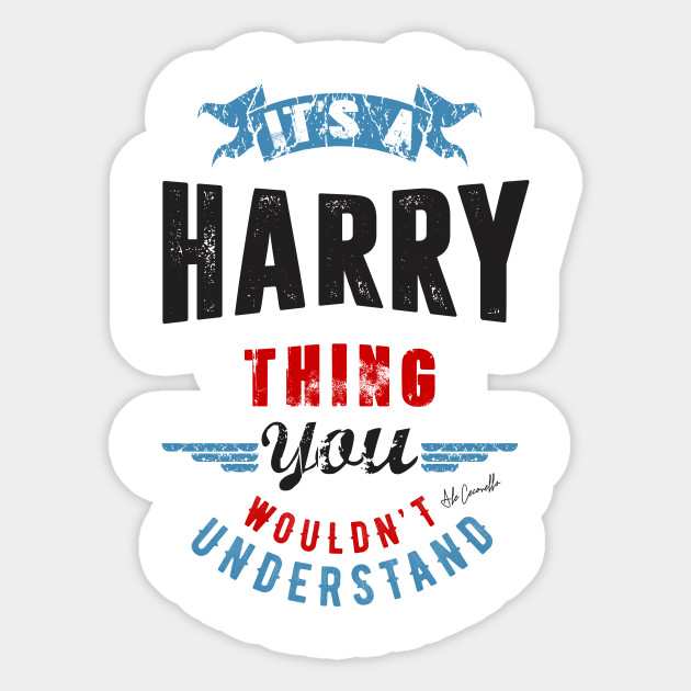 Is Your Name Harry This Shirt Is For You Harry Sticker Teepublic