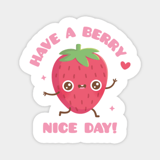 Cute Strawberry, Have A Berry Nice Day Magnet