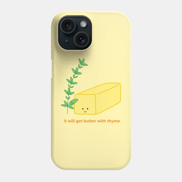 It will get Butter with Thyme | by queenie's cards Phone Case by queenie's cards
