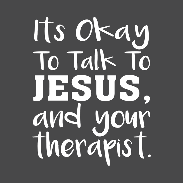 Its Okay To Talk To Jesus and your Therapist Funny Christian by Shop design
