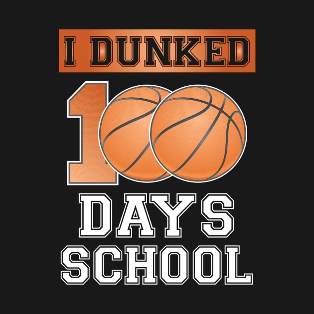 I Dunked 100 Days School by printalpha-art