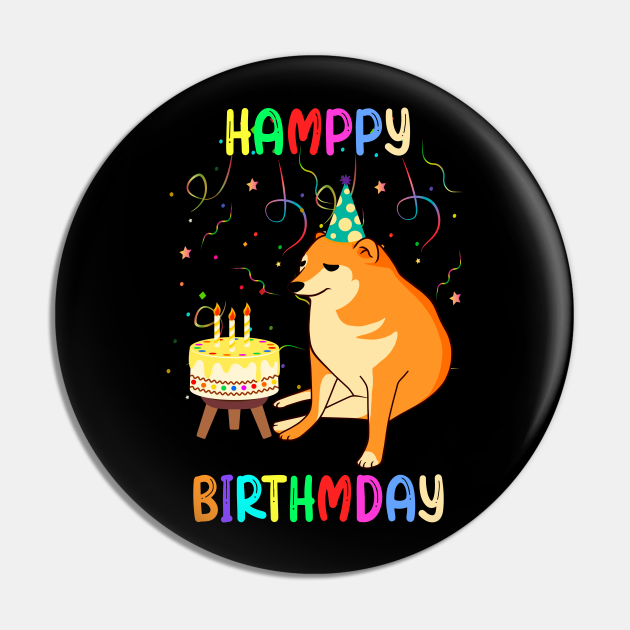 Cheems Happy Birthday Meme - Cheems Dog Meme - Pin | TeePublic Cheems Happy Birthday Meme - Cheems Dog Meme - Pin | TeePublic