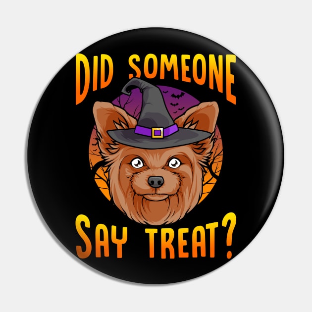 Did Someone Say Treat? Funny Yorkie Halloween Pin by creative