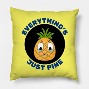 Everything's Just Pine | Pineapple Pun Pillow