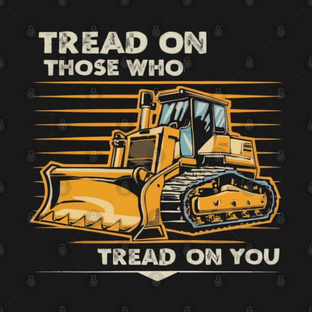 tread on those who tread on you by RalphWalteR