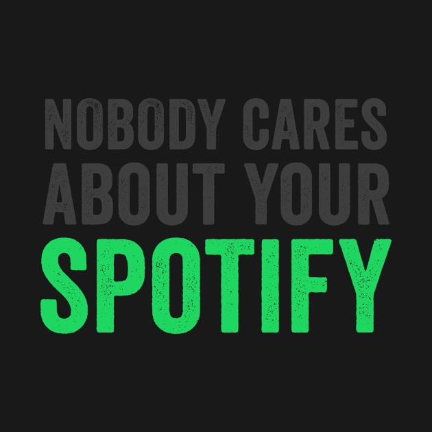 NOBODY CARES ABOUT YOUR SPOTIFY by mochamadghany