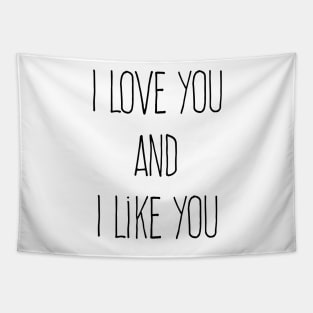 I Love You And I Like You Tapestry