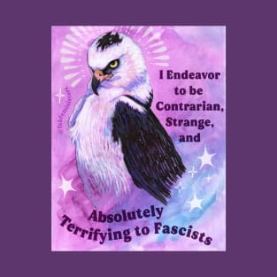 I Endeavor to be Contrarian Strange and Absolutely Terrifying to Fascists T-Shirt